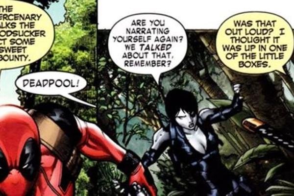 Domino catches Deadpool narrating himself and says: "Deadpool! Are you narrating yourself again? We talked about that, remember?" to which Deadpool replies: "Was that out load? I thought it was up in one of the little boxes."